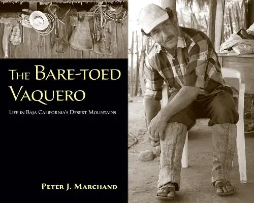 The Bare-Toed Vaquero: Życie w pustynnych górach Baja California - The Bare-Toed Vaquero: Life in Baja California's Desert Mountains