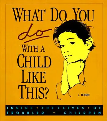 Co zrobić z takim dzieckiem? Wewnątrz życia dzieci z problemami - What Do You Do with a Child Like This?: Inside the Lives of Troubled Children