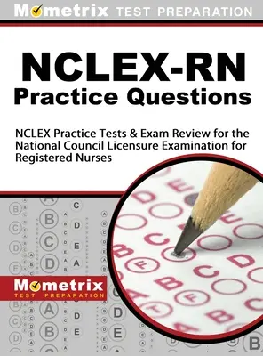 NCLEX-RN Practice Questions: Testy praktyczne NCLEX i przegląd egzaminów do egzaminu National Council Licensure Examination for Registered Nurses - NCLEX-RN Practice Questions: NCLEX Practice Tests & Exam Review for the National Council Licensure Examination for Registered Nurses