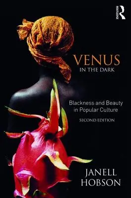 Wenus w ciemności: czerń i piękno w kulturze popularnej - Venus in the Dark: Blackness and Beauty in Popular Culture