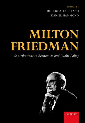 Milton Friedman: Wkład w ekonomię i politykę publiczną - Milton Friedman: Contributions to Economics and Public Policy