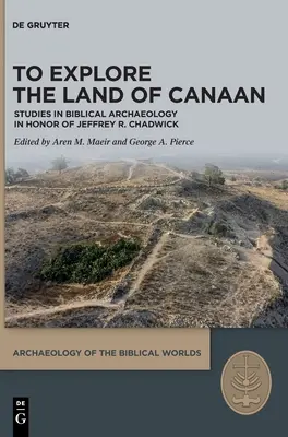 Zbadać ziemię Kanaan: Studia z archeologii biblijnej na cześć Jeffreya R. Chadwicka - To Explore the Land of Canaan: Studies in Biblical Archaeology in Honor of Jeffrey R. Chadwick