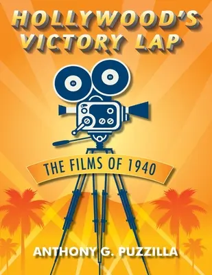 Zwycięskie okrążenie Hollywood: Filmy z 1940 roku - Hollywood's Victory Lap: The Films of 1940