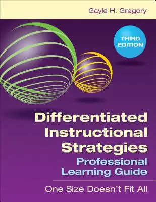 Zróżnicowane strategie instruktażowe - profesjonalny przewodnik edukacyjny: Jeden rozmiar nie pasuje do wszystkich - Differentiated Instructional Strategies Professional Learning Guide: One Size Doesn′t Fit All
