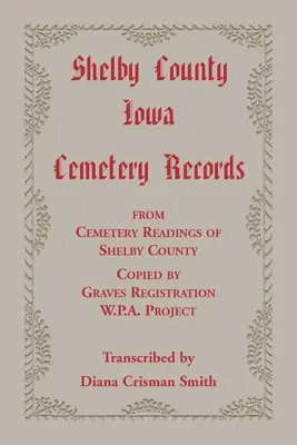 Hrabstwo Shelby, Iowa, Zapisy cmentarne z odczytów cmentarzy hrabstwa Shelby skopiowane przez projekt W.P.A. dotyczący rejestracji grobów - Shelby County, Iowa, Cemetery Records from Cemetery Readings of Shelby County Copied by Graves Registration W.P.A. Project