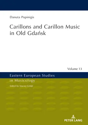 Carillony i muzyka carillonowa w dawnym Gdańsku - Carillons and Carillon Music in Old Gdańsk