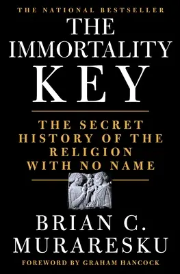 Klucz do nieśmiertelności: Sekretna historia religii bez imienia - The Immortality Key: The Secret History of the Religion with No Name
