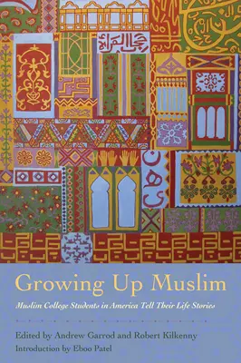 Dorastający muzułmanie: Muzułmańscy studenci w Ameryce opowiadają historie swojego życia - Growing Up Muslim: Muslim College Students in America Tell Their Life Stories