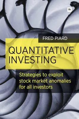 Inwestowanie ilościowe: Strategie wykorzystywania anomalii giełdowych dla wszystkich inwestorów - Quantitative Investing: Strategies to Exploit Stock Market Anomalies for All Investors