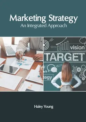 Strategia marketingowa: Zintegrowane podejście - Marketing Strategy: An Integrated Approach