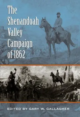 Kampania w dolinie Shenandoah w 1862 roku - The Shenandoah Valley Campaign of 1862