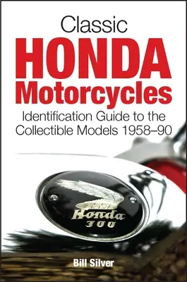 Klasyczne motocykle Honda: Przewodnik po kolekcjonerskich modelach z lat 1958-90 - Classic Honda Motorcycles: Identification Guide to the Collectible Models 1958-90