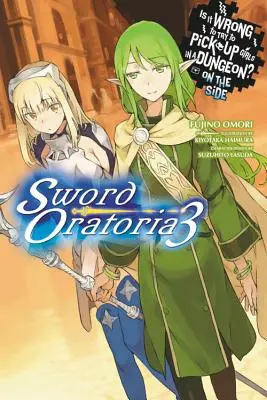 Czy to źle próbować podrywać dziewczyny w lochach? na boku: Sword Oratoria, Vol. 3 (Light Novel) - Is It Wrong to Try to Pick Up Girls in a Dungeon? on the Side: Sword Oratoria, Vol. 3 (Light Novel)