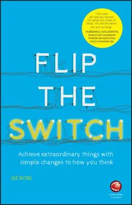 Flip the Switch: Osiągaj niezwykłe rzeczy dzięki prostym zmianom w sposobie myślenia - Flip the Switch: Achieve Extraordinary Things with Simple Changes to How You Think