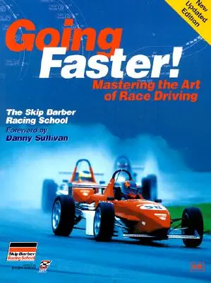 Going Faster!: Opanowanie sztuki jazdy wyścigowej: Szkoła wyścigowa Skip Barber - Going Faster!: Mastering the Art of Race Driving: The Skip Barber Racing School