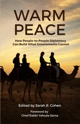 Ciepły pokój: Jak dyplomacja międzyludzka może zbudować to, czego rządy nie potrafią - Warm Peace: How People-to-People Diplomacy Can Build What Governments Cannot