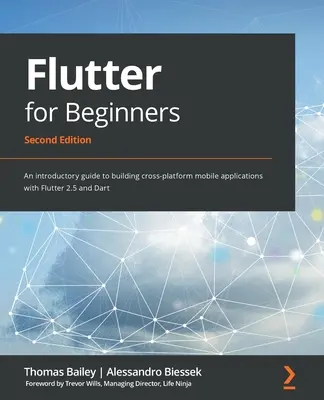 Flutter dla początkujących - wydanie drugie: Przewodnik wprowadzający do tworzenia wieloplatformowych aplikacji mobilnych z Flutter 2.5 i Dart - Flutter for Beginners - Second Edition: An introductory guide to building cross-platform mobile applications with Flutter 2.5 and Dart