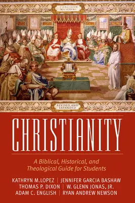 Chrześcijaństwo: Biblijny, historyczny i teologiczny przewodnik dla studentów, poprawiony i rozszerzony - Christianity: A Biblical, Historical, and Theological Guide for Students, Revised and Expanded