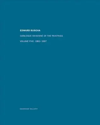 Ed Ruscha: Katalog Raisonn obrazów, tom piąty: 1993-1997 - Ed Ruscha: Catalogue Raisonn of the Paintings, Volume Five: 1993-1997