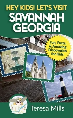 Hej, dzieciaki! Odwiedźmy Savannah Georgia: Ciekawostki i niesamowite odkrycia dla dzieci - Hey Kids! Let's Visit Savannah Georgia: Fun Facts and Amazing Discoveries for Kids