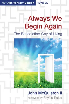 Zawsze zaczynamy od nowa: Benedyktyński sposób życia, wydanie z okazji 15-lecia poprawione - Always We Begin Again: The Benedictine Way of Living, 15th Anniversary Edition Revised