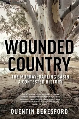 Zraniony kraj: Dorzecze Murray-Darling - kwestionowana historia - Wounded Country: The Murray-Darling Basin - A Contested History