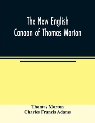 Nowy angielski Canaan Thomasa Mortona - The new English Canaan of Thomas Morton