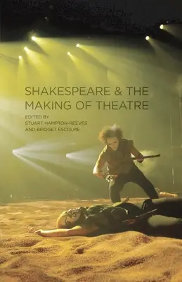 Szekspir i tworzenie teatru - Shakespeare and the Making of Theatre