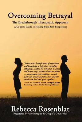 Przezwyciężanie zdrady: Przełomowe podejście terapeutyczne - przewodnik dla par do leczenia z obu perspektyw - Overcoming Betrayal: The Breakthrough Therapeutic Approach - A Couple's Guide to Healing from Both Perspectives