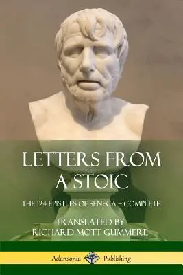 Listy stoika: 124 listy Seneki - całość - Letters from a Stoic: The 124 Epistles of Seneca - Complete