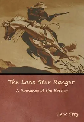 The Lone Star Ranger: Romans na granicy - The Lone Star Ranger: A Romance of the Border