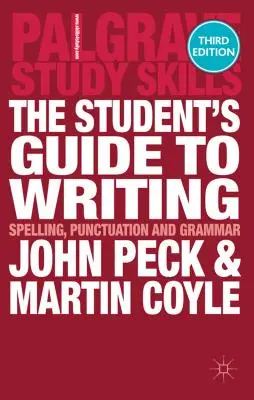 The Student's Guide to Writing: Pisownia, interpunkcja i gramatyka - The Student's Guide to Writing: Spelling, Punctuation and Grammar