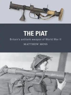 Piat: Brytyjska broń przeciwpancerna z czasów II wojny światowej - The Piat: Britain's Anti-Tank Weapon of World War II