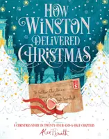 Jak Winston dostarczył Boże Narodzenie - świąteczna opowieść w dwudziestu czterech i pół rozdziałach - How Winston Delivered Christmas - A Christmas Story in Twenty-Four-and-a-Half Chapters