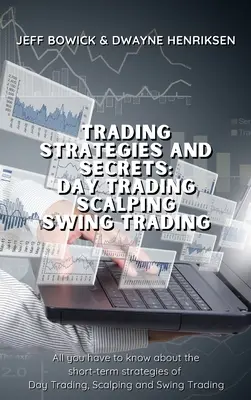 Strategie i sekrety tradingu - Day Trading Scalping Swing Trading: Wszystko, co musisz wiedzieć o krótkoterminowych strategiach Day Trading, Scalping i Swing Trading.