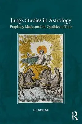 Jung's Studies in Astrology: Proroctwo, magia i cechy czasu - Jung's Studies in Astrology: Prophecy, Magic, and the Qualities of Time