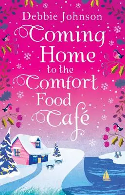 Coming Home to the Comfort Food Cafe (the Comfort Food Cafe, Book 3)