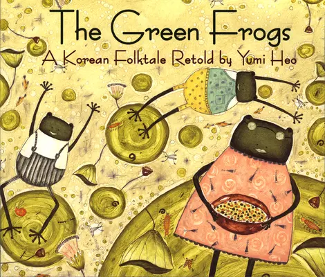 Zielone żaby: Koreańska bajka ludowa - The Green Frogs: A Korean Folktale