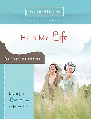 On jest moim życiem: Żyć, by kochać innych tak jak Jezus - He Is My Life: Living to Love Others as Jesus Did