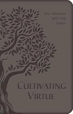 Kultywowanie cnoty: samokontrola ze świętymi - Cultivating Virtue: Self-Mastery with the Saints