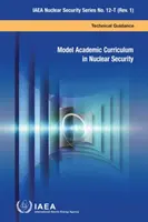 Modelowy akademicki program nauczania w dziedzinie bezpieczeństwa jądrowego - Model Academic Curriculum in Nuclear Security