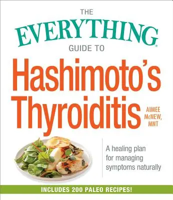 Przewodnik po zapaleniu tarczycy Hashimoto: Uzdrawiający plan naturalnego radzenia sobie z objawami - The Everything Guide to Hashimoto's Thyroiditis: A Healing Plan for Managing Symptoms Naturally