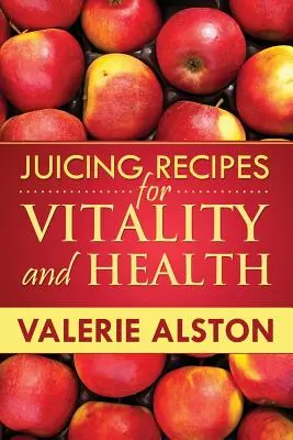 Przepisy na soki dla witalności i zdrowia - Juicing Recipes for Vitality and Health