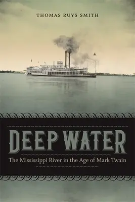 Głęboka woda: Rzeka Missisipi w epoce Marka Twaina - Deep Water: The Mississippi River in the Age of Mark Twain