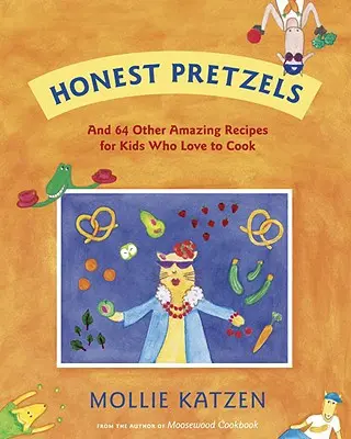 Uczciwe precle: I 64 inne niesamowite przepisy dla kucharzy w wieku 8 lat i starszych - Honest Pretzels: And 64 Other Amazing Recipes for Cooks Ages 8 & Up