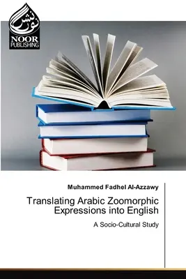 Tłumaczenie arabskich wyrażeń zoomorficznych na język angielski - Translating Arabic Zoomorphic Expressions into English