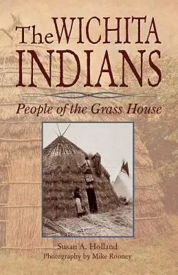 Indianie Wichita: Ludzie trawy - The Wichita Indians: People of the Grass House