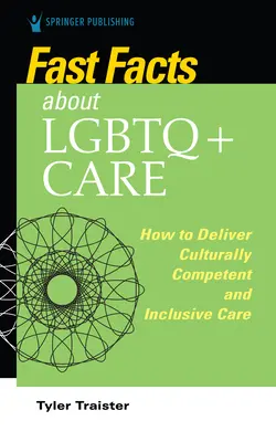 Szybkie fakty na temat opieki nad osobami LGBTQ+ dla pielęgniarek: Jak zapewnić kompetentną kulturowo i integracyjną opiekę - Fast Facts about LGBTQ+ Care for Nurses: How to Deliver Culturally Competent and Inclusive Care