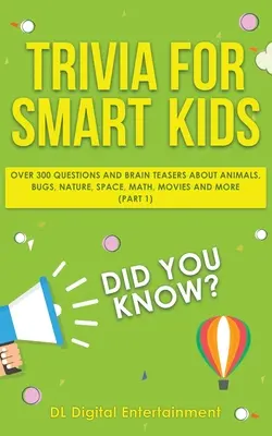 Ciekawostki dla bystrzaków: Ponad 300 pytań o zwierzęta, owady, przyrodę, kosmos, matematykę, filmy i wiele więcej - Trivia for Smart Kids: Over 300 Questions About Animals, Bugs, Nature, Space, Math, Movies and So Much More