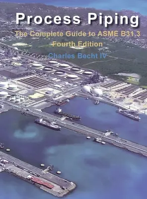 Rurociągi technologiczne: Kompletny przewodnik po normie ASME B31.3 - Process Piping: The Complete Guide to the ASME B31.3